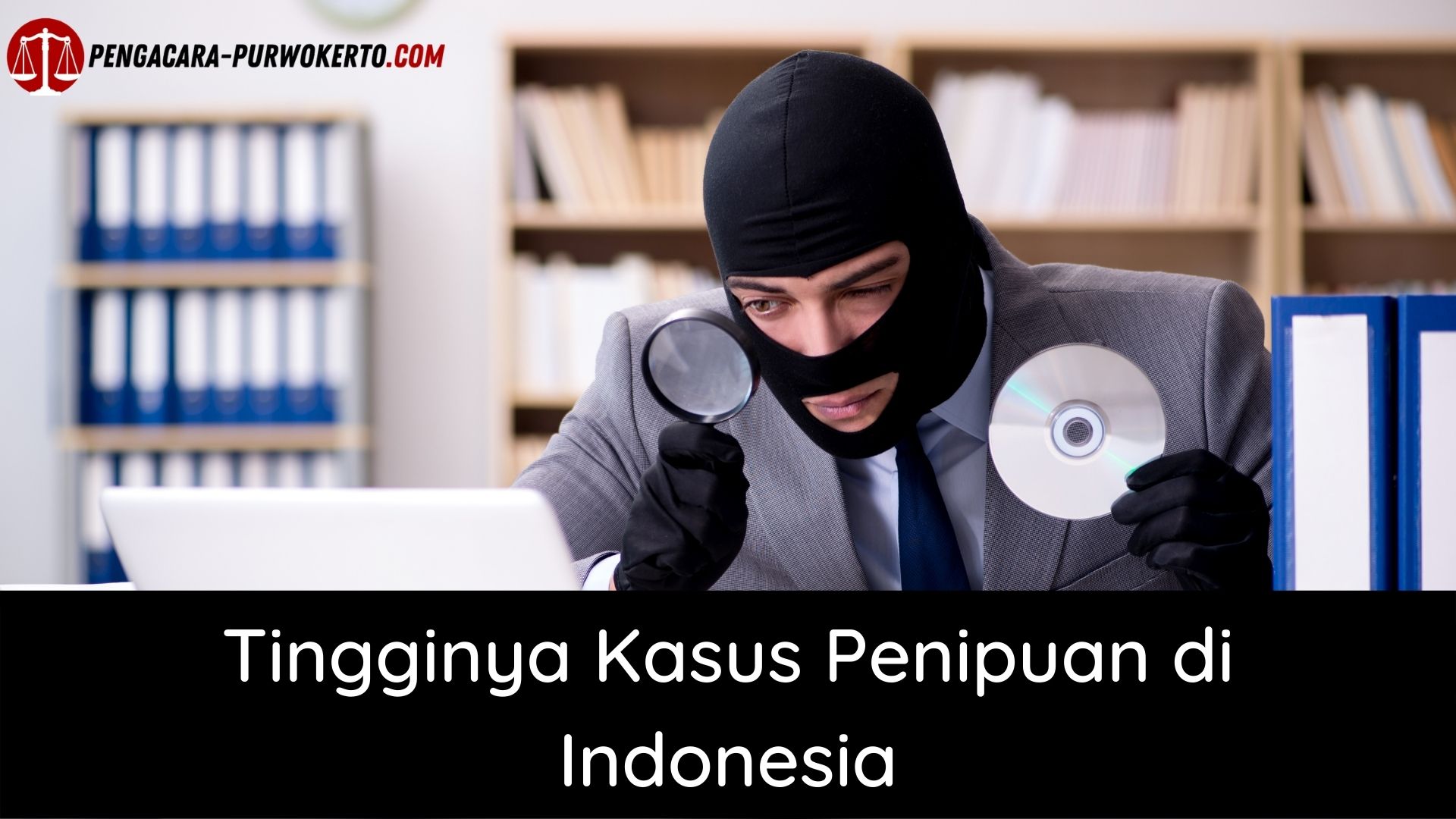 Tingginya Kasus Penipuan di Indonesia